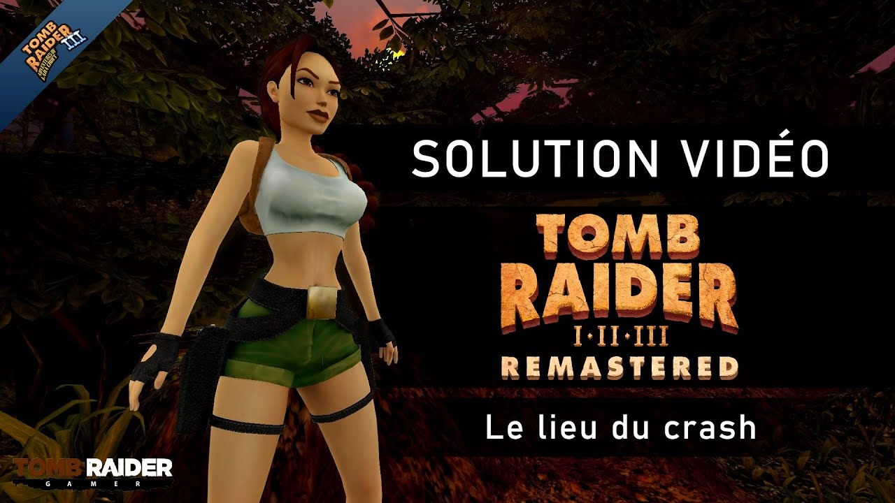Tomb Raider III : Remastered - Niveau 09 - Le lieu du crash