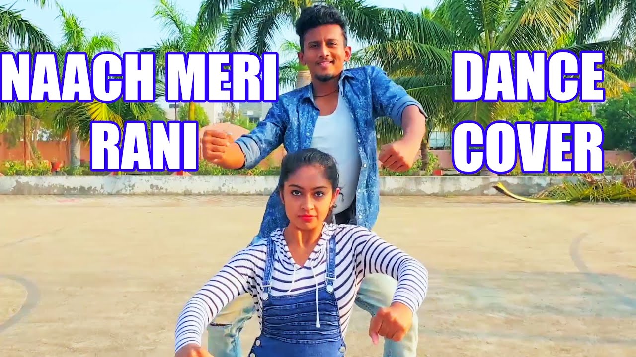NACH MERI RANI | Dance Video | Nishant & Krushali || Guru Randhawa & Nora Fatehi | Dance FreaX