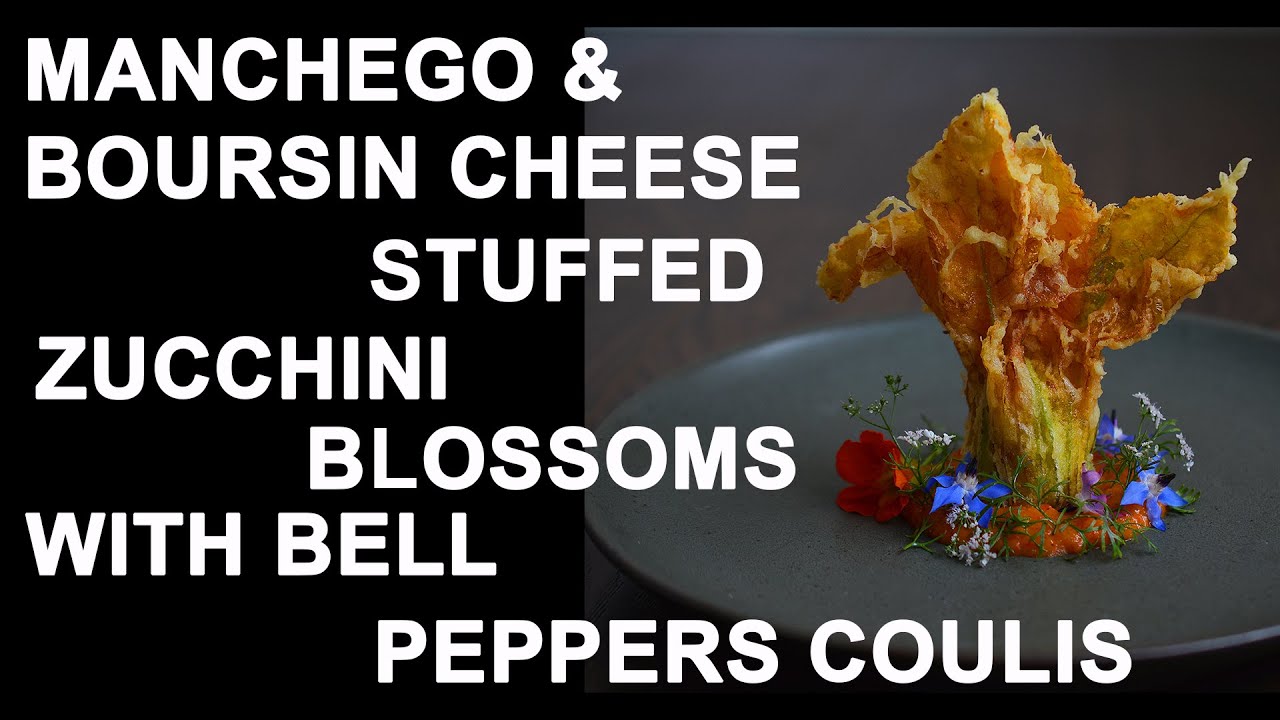 MANCHEGO & BOURSIN CHEESE STUFFED ZUCCHINI BLOSSOMS WITH BELL PEPPERS COULIS