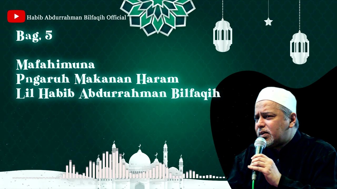 Bag 5, Mafahimuna - Pengaruh Makanan Haram - Lil Habib Abdurrahman Bilfaqih