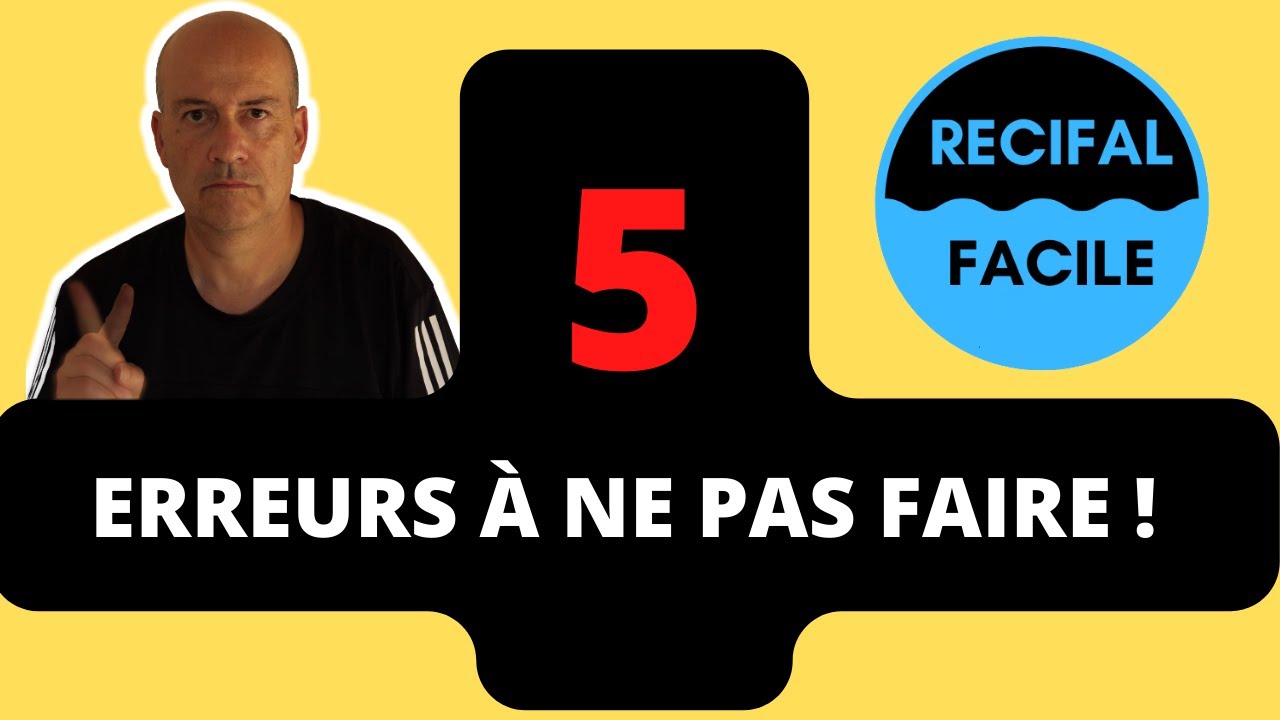 Bac récifal - 5 Erreurs à ne pas faire