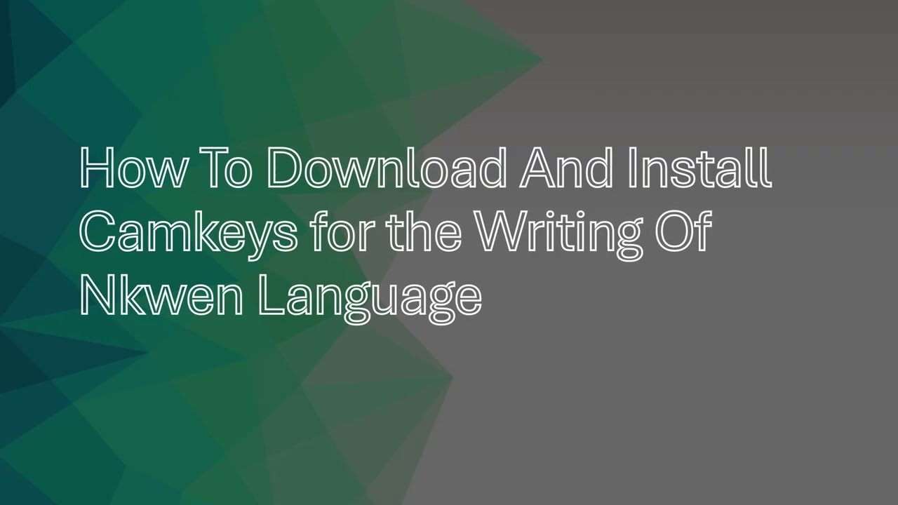 How To Download And Install  Camkeys for the Writing Of Nkwen Language