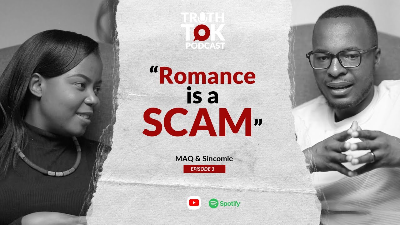 Romance is a Scam with Sincominkosi - Truth Tok Podcast s2 ep3