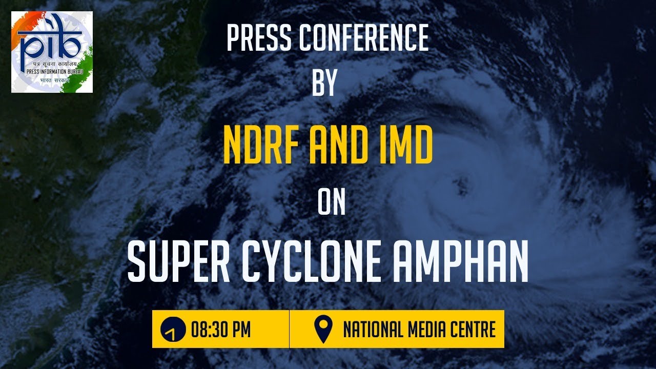 Press Conference by NDRF and IMD on Super Cyclone Amphan