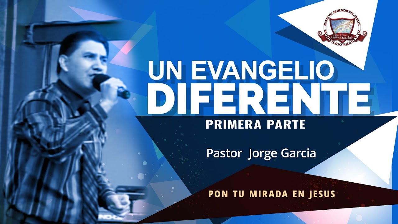 UN EVANGELIO DIFERENTE #1  Pastor Jorge Garcia