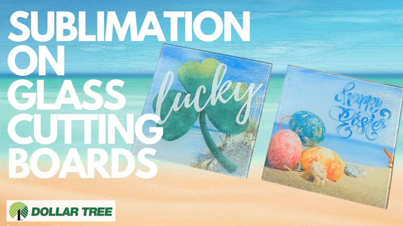 Sublimation on Glass Cutting Boards BEACH (Dollar Tree) Hacks
