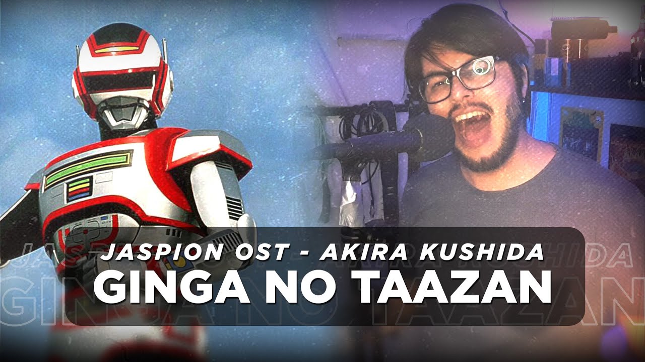 JASPION OST - GINGA NO TAAZAN - AKIRA KUSHIDA (JB Vocal cover)