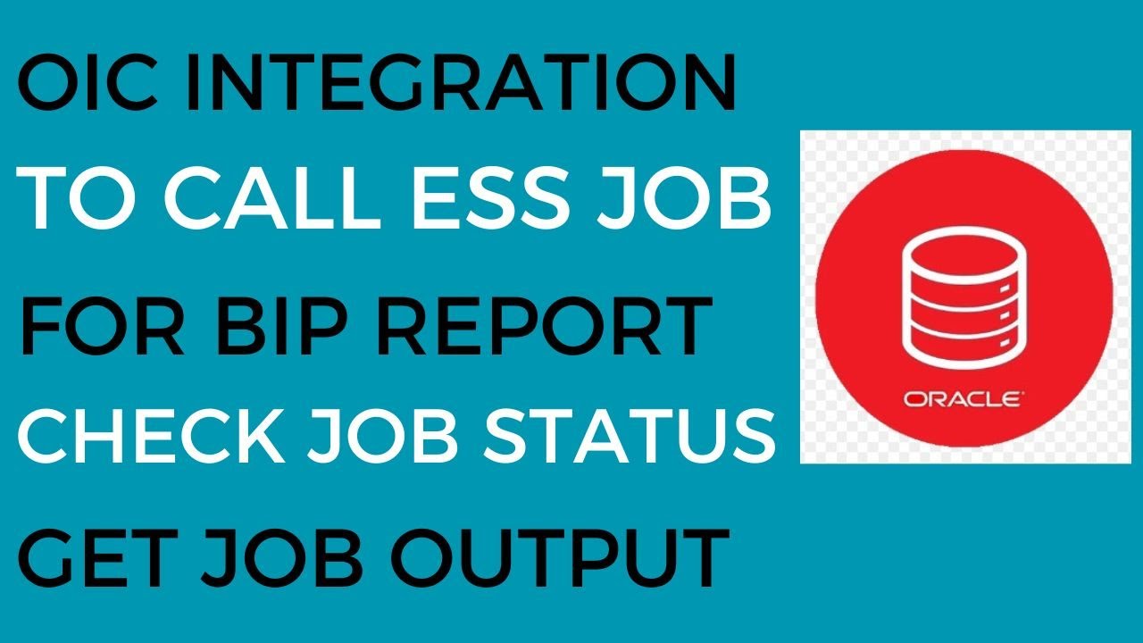 OIC Integration to Call ESS Job for BIP Report | Check Job Status | Get Job Output