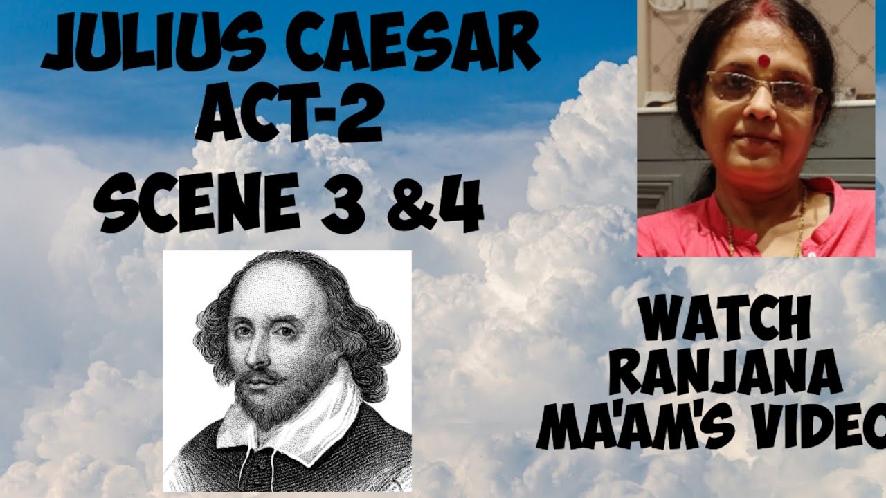 JULIUS  CAESAR --ACT -2, SCENE 3. & 4.LINE WISE EXPLANATION.WATCH RANJANA MA'AM'S VIDEO