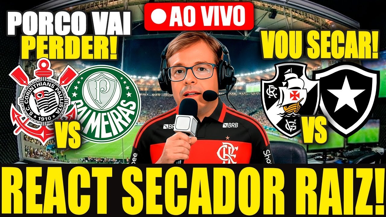 VAMOS SECAR O PORCO! CORINTHIANS X PALMEIRAS - VASCO X BOTAFOGO - AO VIVO