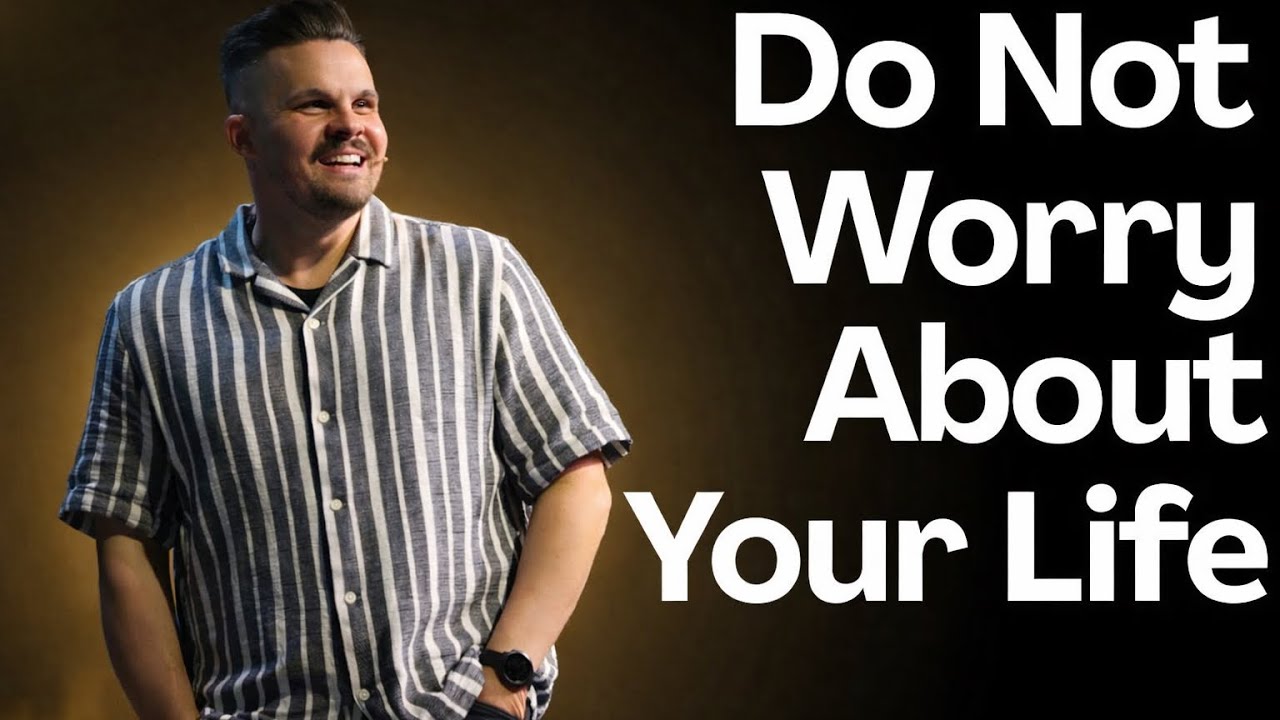 Do Not Worry About Your Life | Matthew 6 | Seth Tomboli