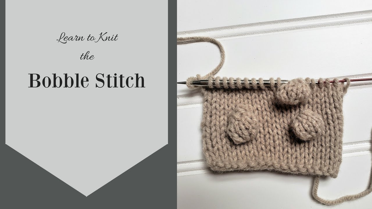 The Bobble Stitch: Learn How to Knit