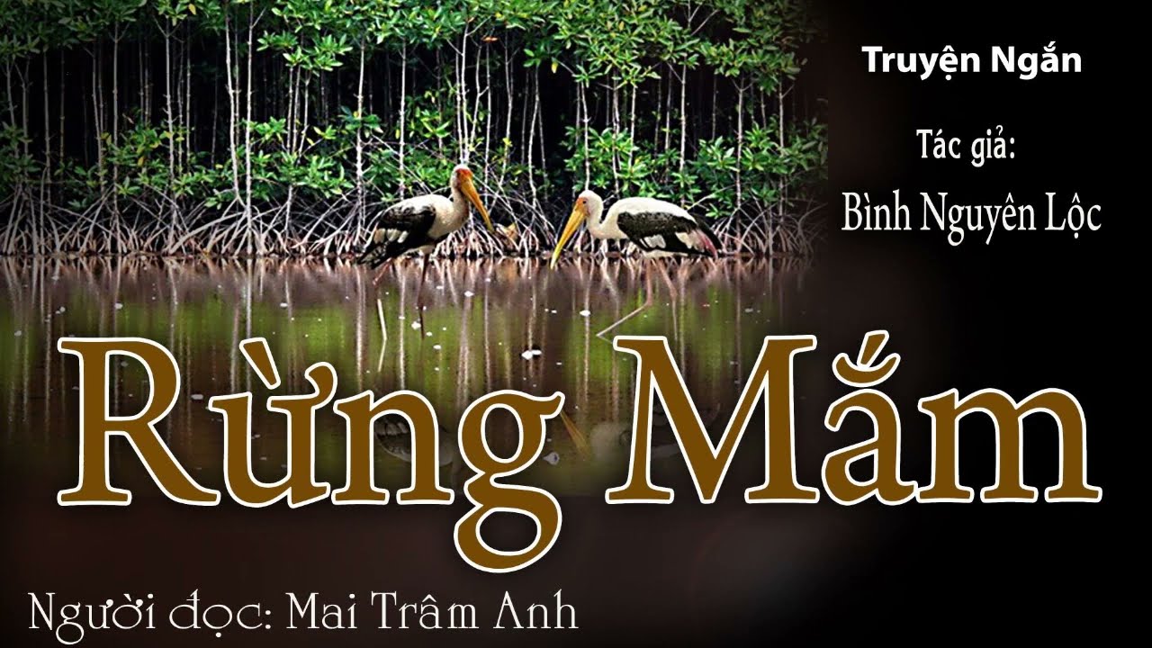 [Truyện Audio] RỪNG MẮM - Tác giả: Bình Nguyên Lộc - Người đọc: Mai Trâm Anh