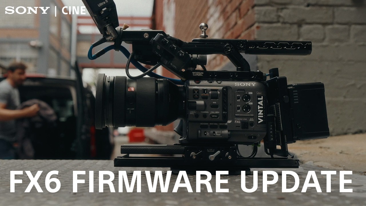 Sony FX6 Firmware Update Version 6!