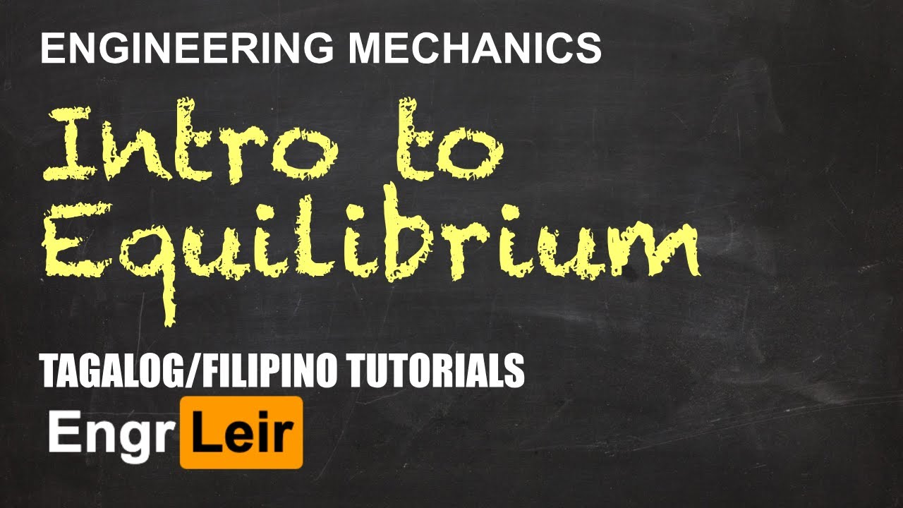 Introduction to Equilibrium | Engineering Mechanics | Physics (Tagalog) 🇵🇭