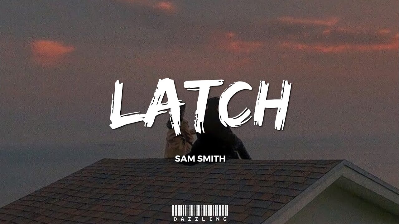 Sam Smith - Latch (Lyrics) [TikTok Version] || 