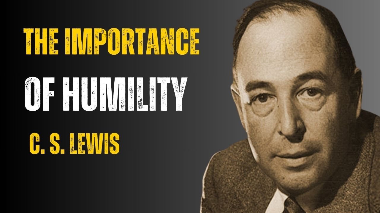 The Importance of Humility  A Speech by C S  Lewis