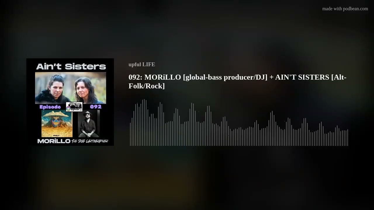 092: MORiLLO [global-bass producer/DJ] + AIN'T SISTERS [Alt-Folk/Rock]