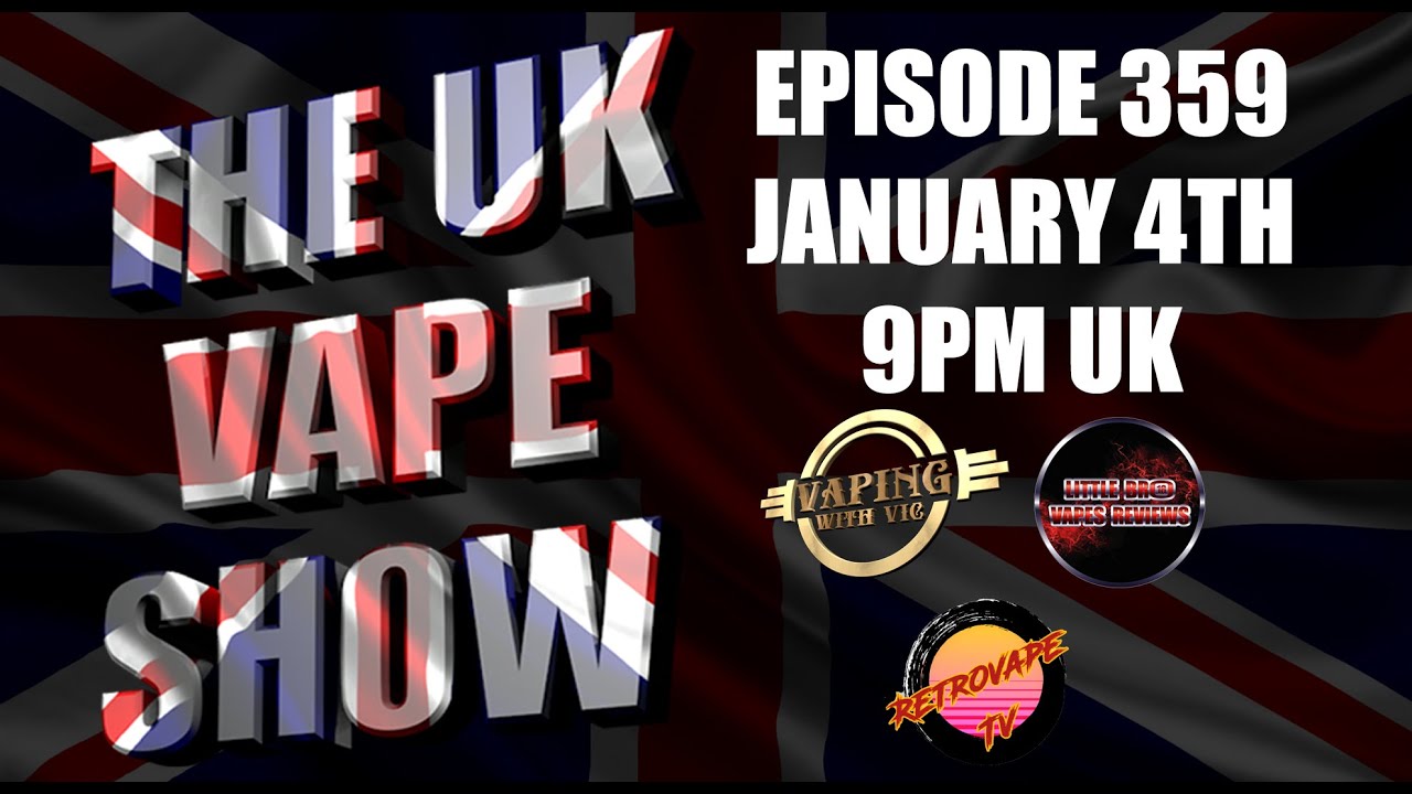 The UK Vape Show - EP 359 - Happy New Year!