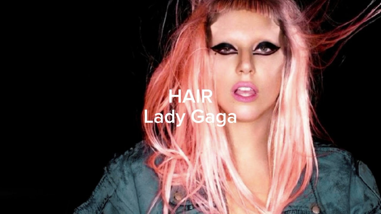 Lady Gaga- hair (slowed + reverb)