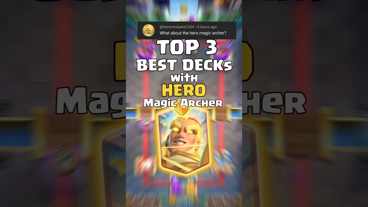 Top 3 Best Deck's with HERO MAGIC ARCHER 🏹 in Clash Royale @herominipeka1234