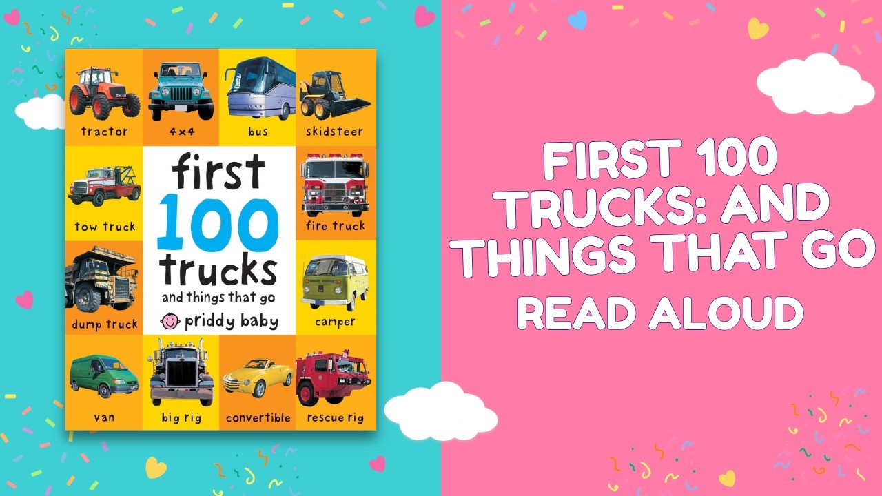First 100 Trucks: And Things That Go 🚚🚜 | Read Aloud for Kids