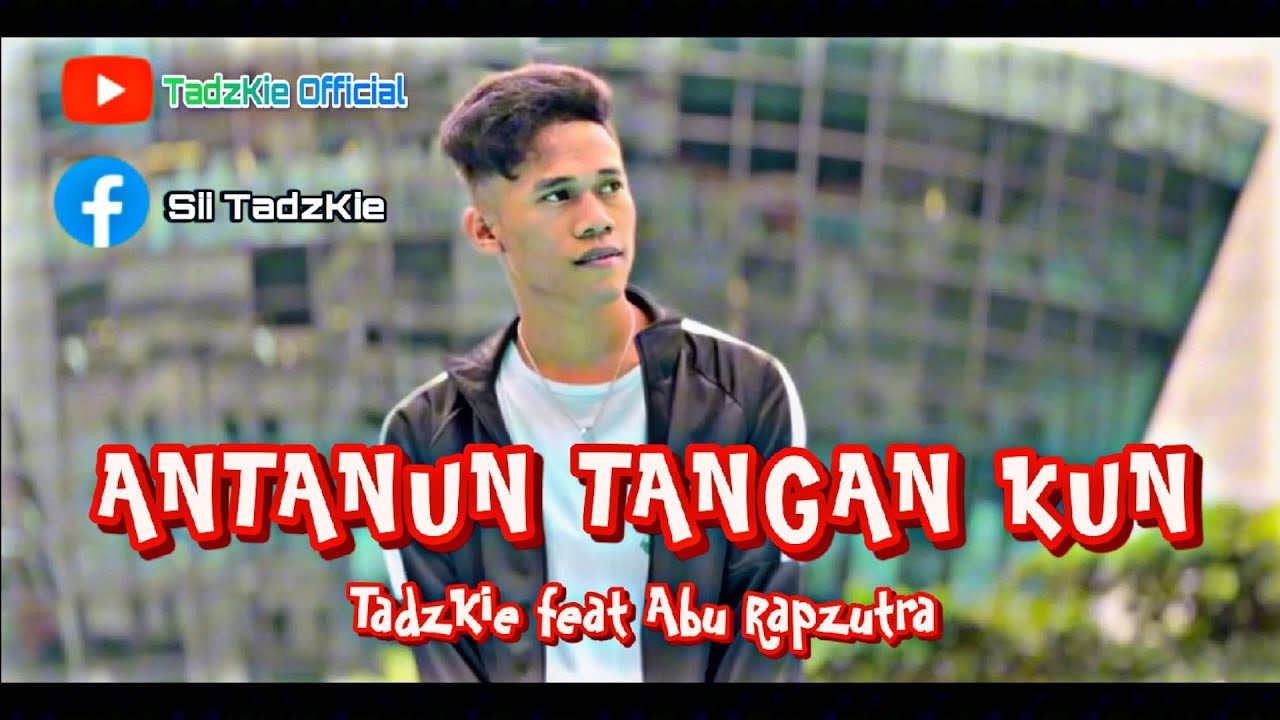 TadzKie Feat Abu Rapzutra| Antanun Tangan Kun (Official Video)