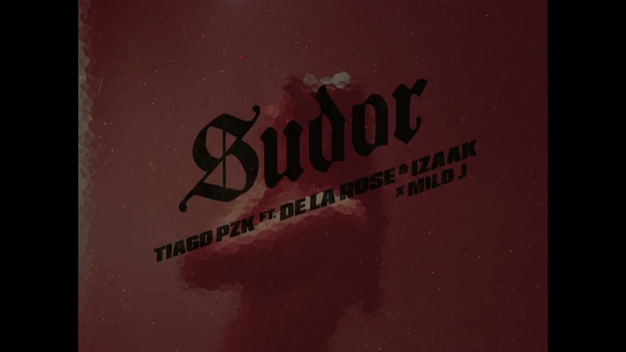 Tiago PZK, De La Rose, iZaak & Milo J - Sudor