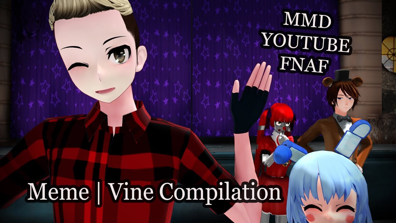 [MMD X YouTube X FNAF] Meme | Vine Compilation