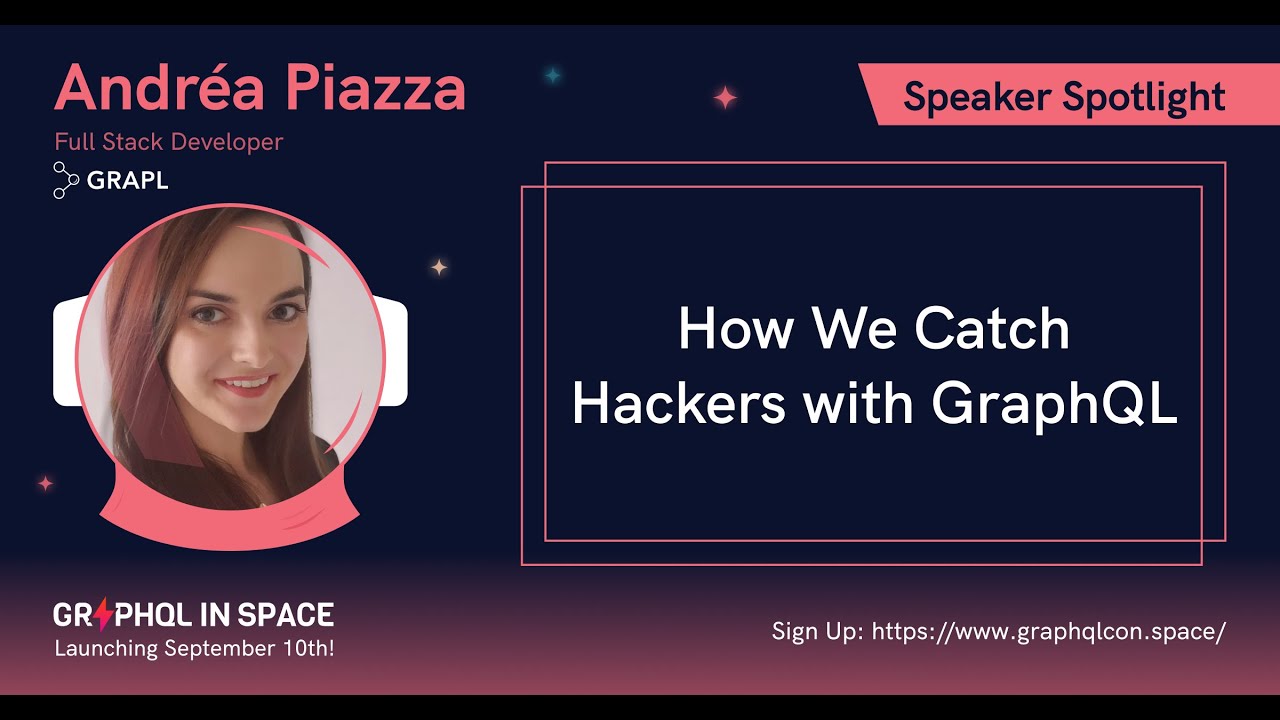How We Catch Hackers with GraphQL | Andréa Piazza | GraphQL in Space 2020