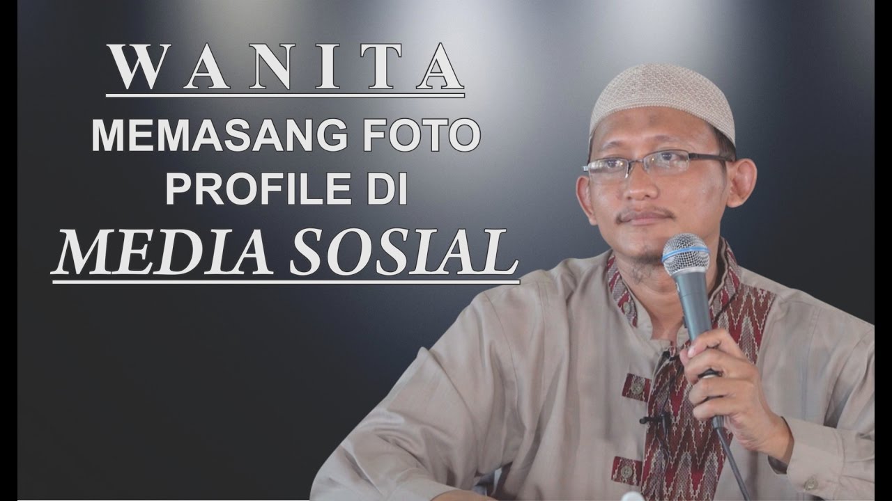 Video Singkat: Wanita Memasang Foto Profile Di Media Sosial - Ustadz Abu Yahya Badru Salam, Lc