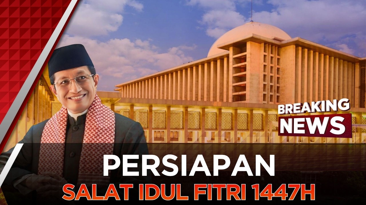 🔴BREAKING NEWS | PERSIAPAN SALAT IDUL FITRI 1447 H