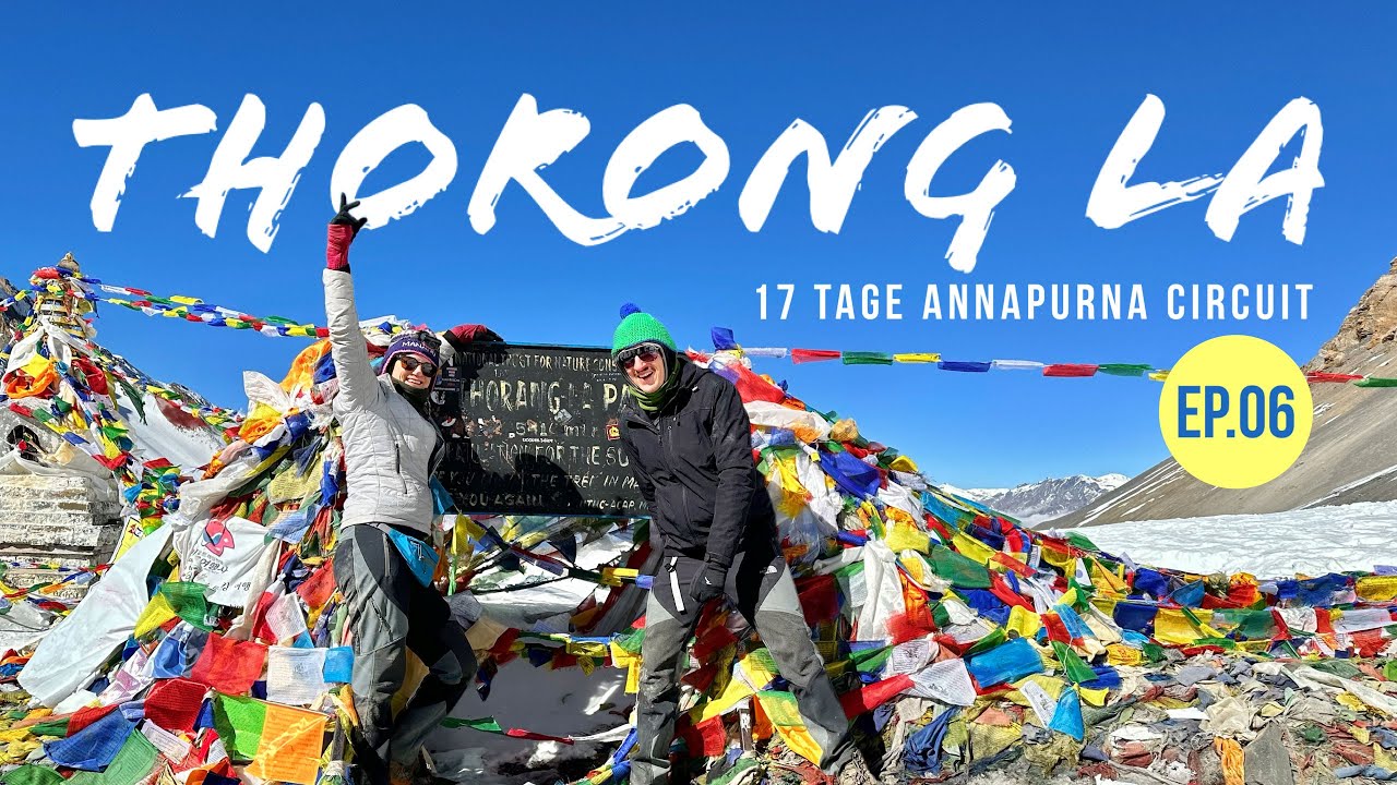 Wir wandern den Annapurna Circuit| Folge 06 | Thorong La Pass