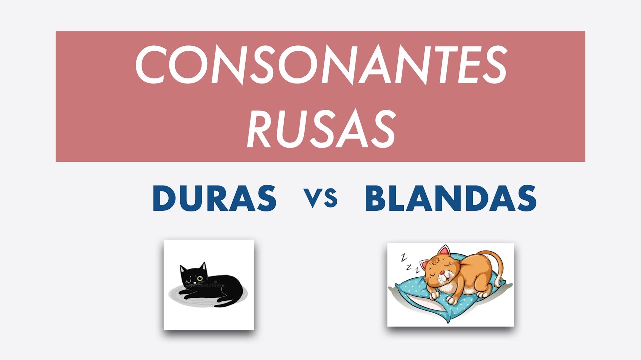 Consonantes RUSAS duras y blandas
