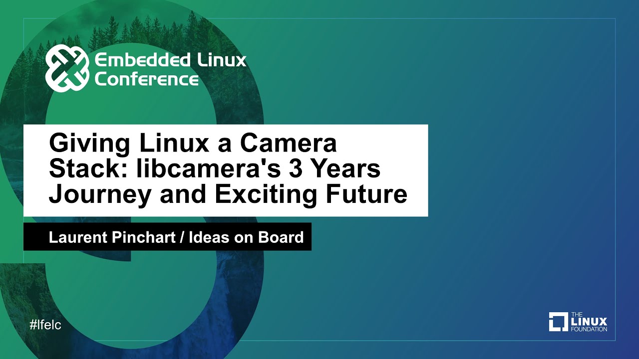 Giving Linux a Camera Stack: libcamera's 3 Years Journey and Exciting Future - Laurent Pinchart
