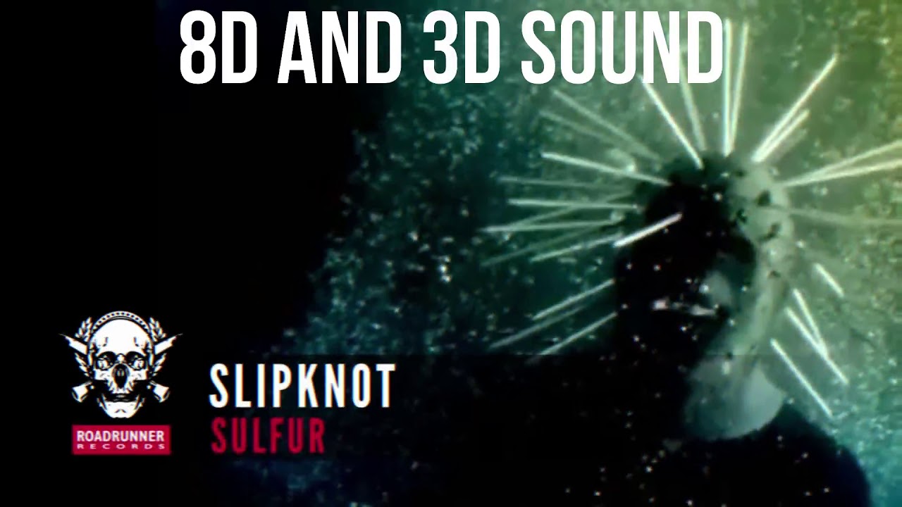 SLIPKNOT - SULFUR [8D SOUND]