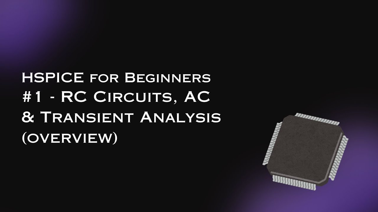 HSPICE for Beginners #1 - RC Circuits, AC & Transient Analysis