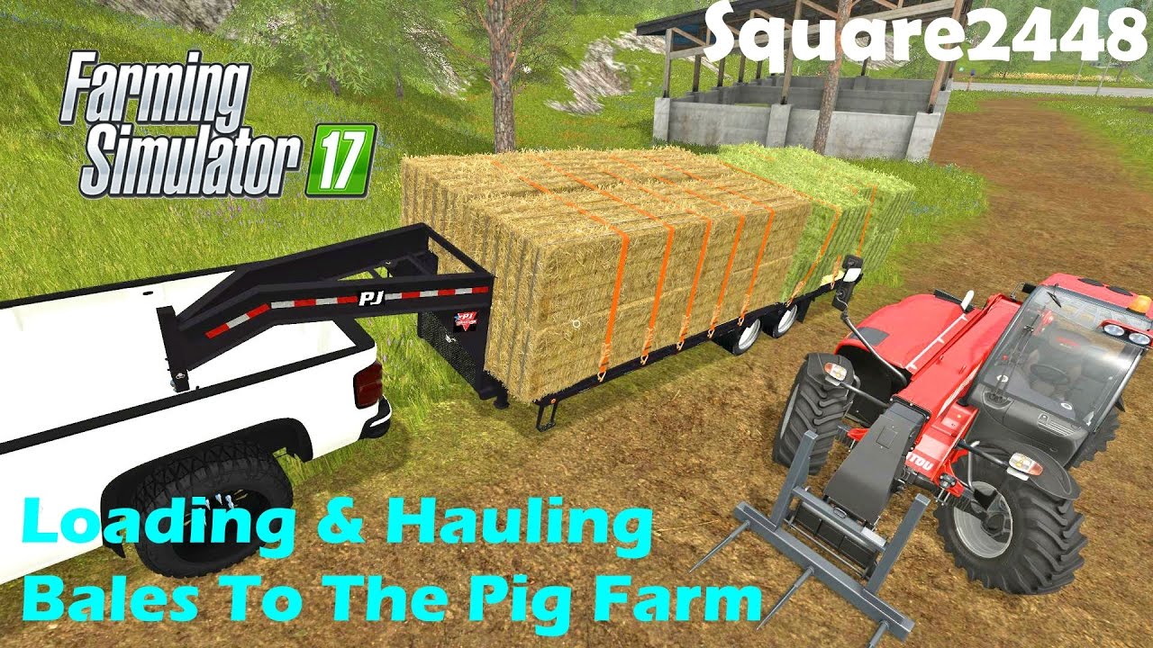 Farming Simulator 17 - Loading & Hauling Bales To The Pig Farm