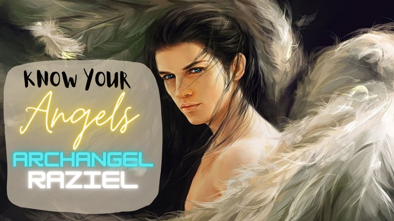 KNOW YOUR ANGELS - ARCHANGEL RAZIEL