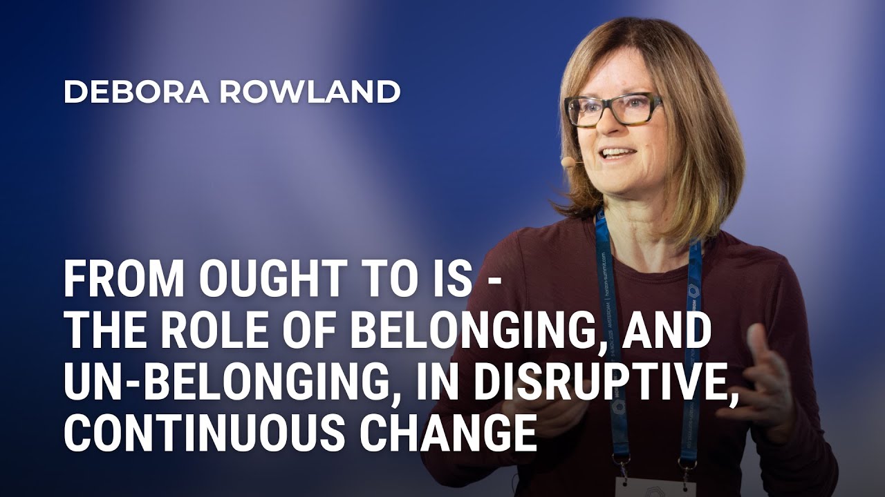 From Ought to Is: The Role of Belonging, and UnBelonging | Deborah Rowland