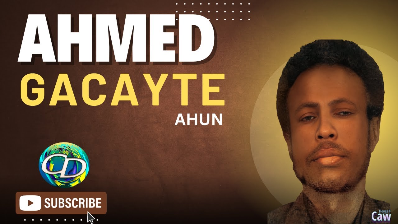 Heesaha Axmed Gacayte Ahun | Qaybta 4aad