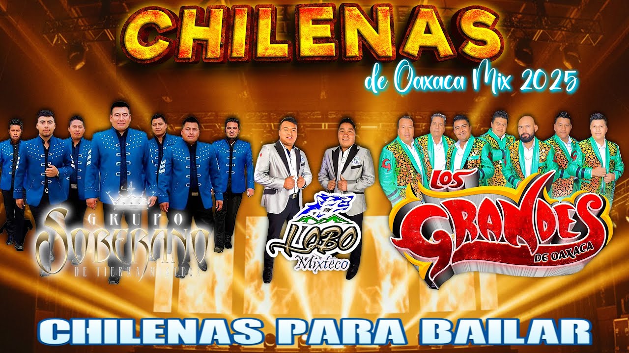 Grupo Soberano ft Lobo Mixteco ft Los Grandes De Oaxaca💃🕺Puras Chilenas Oaxaqueñas Mix 2026