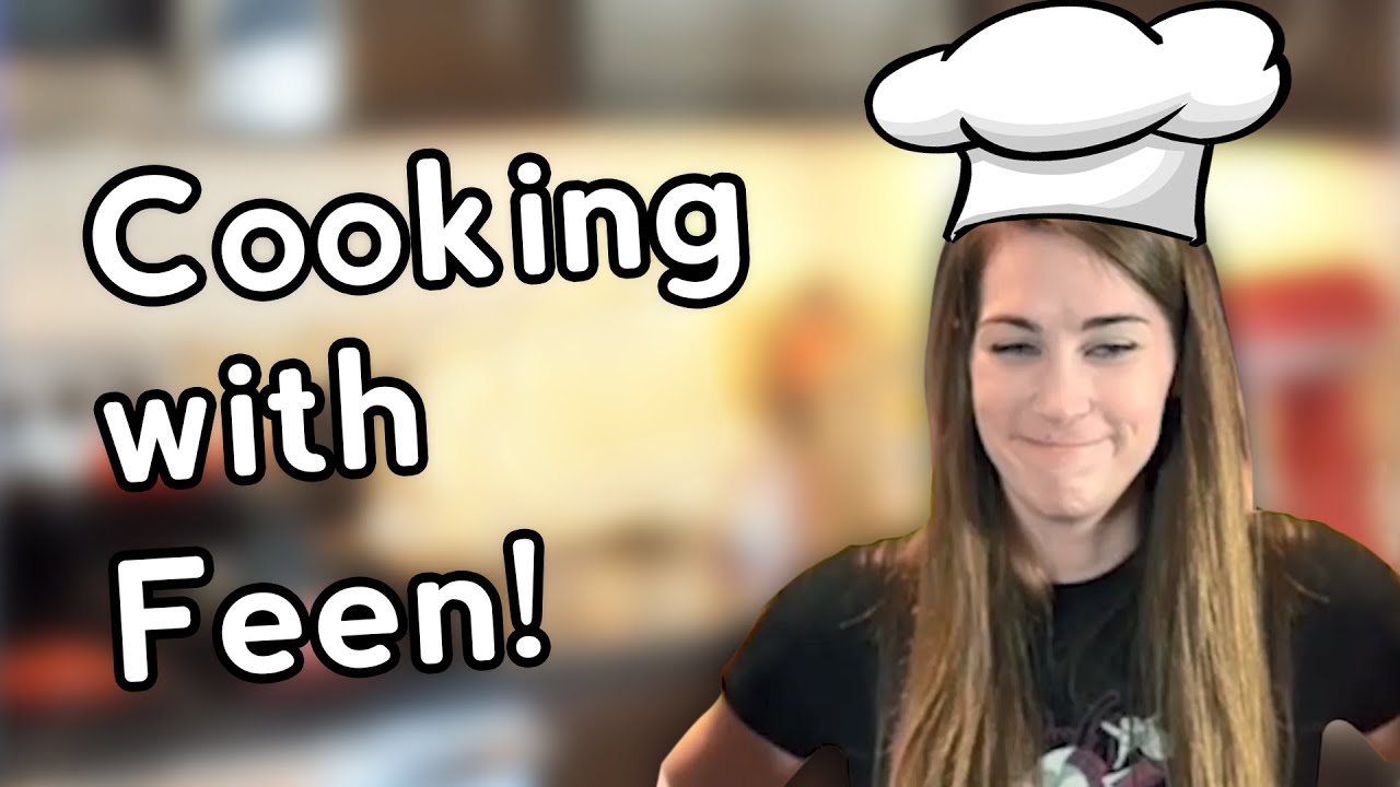 Cooking with Feen!