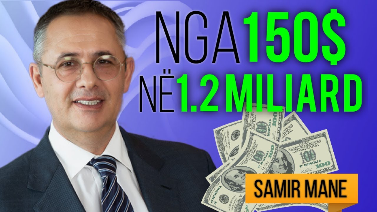 Si u be i Pasur Samir MANE? Jeta & Rrugetimi i Miliarderit Shqiptar