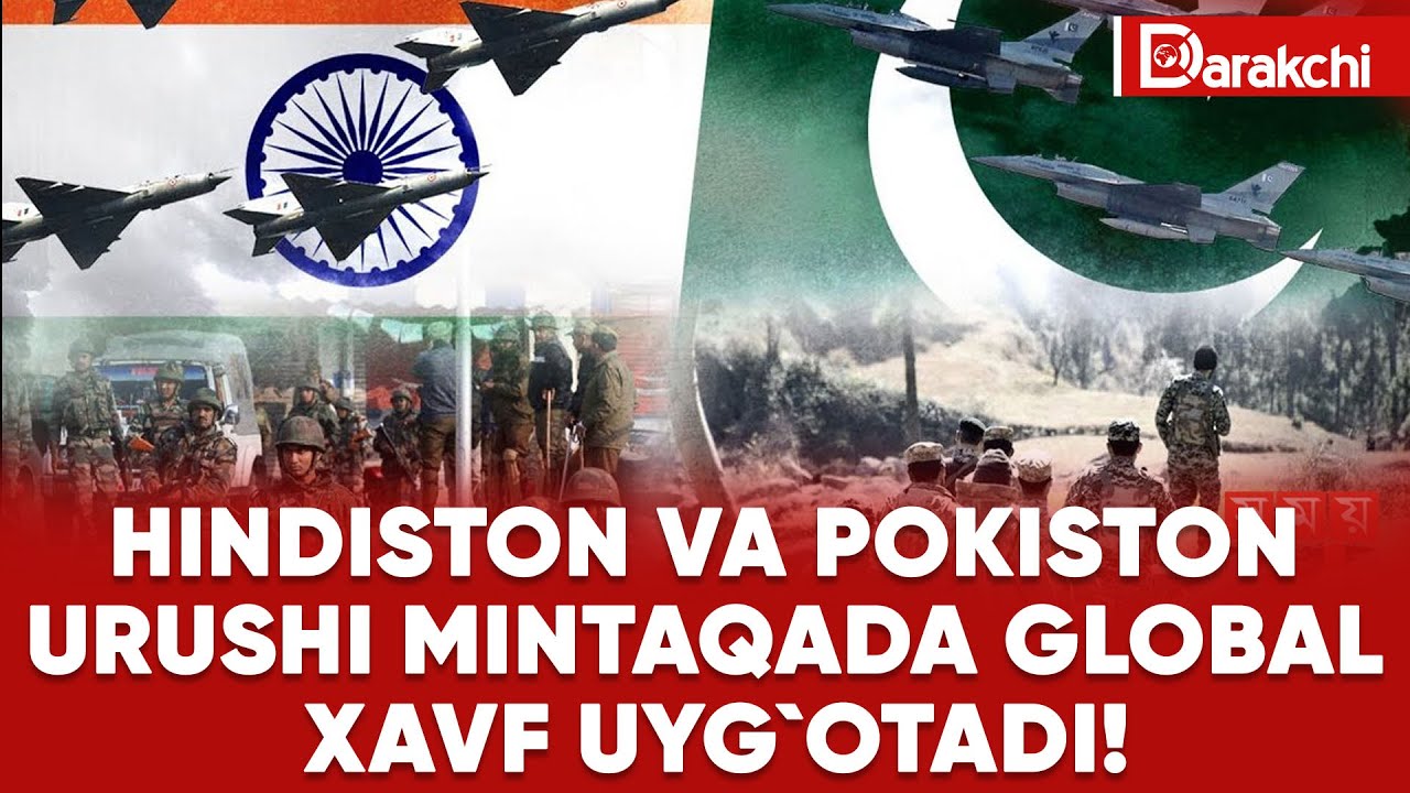 HINDISTON VA POKISTON URUSHI MINTAQADA GLOBAL XAVF UYG`OTADI!