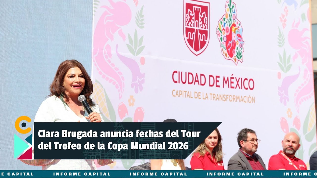 Clara Brugada anuncia fechas del Tour del Trofeo de la Copa Mundial 2026 I Informe Capital