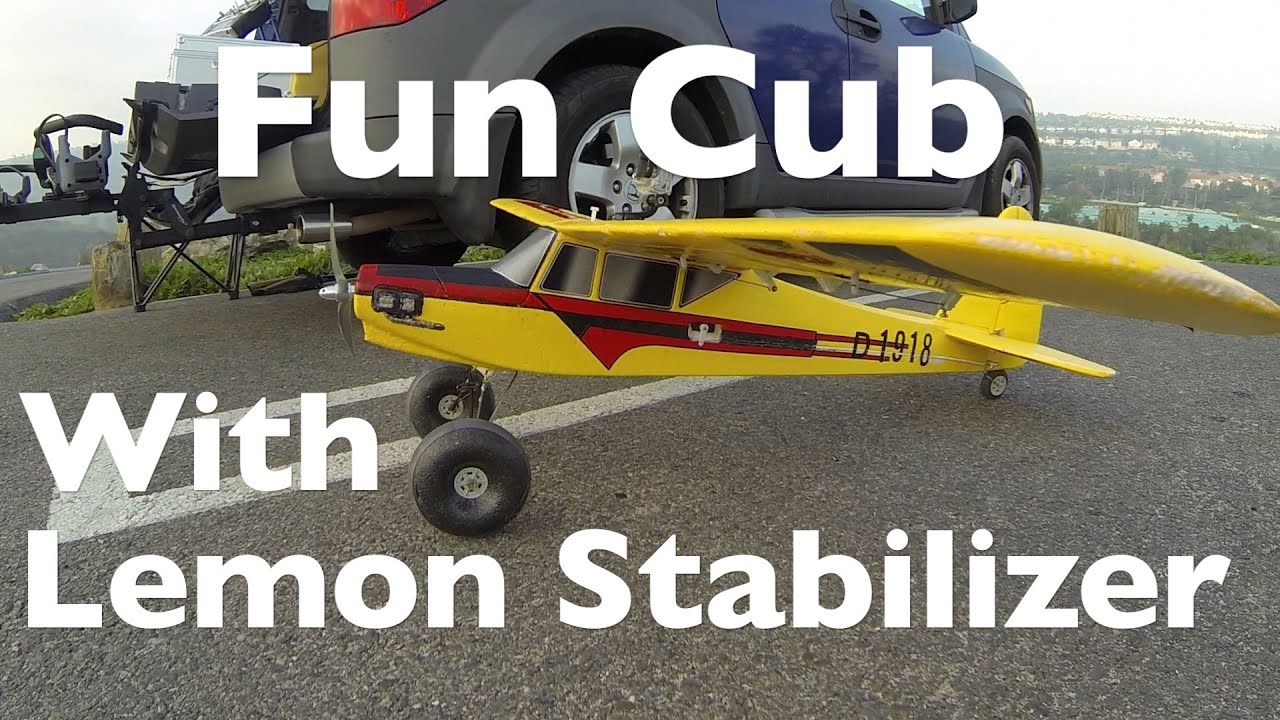 Fun Cub w/ Lemon RX Stabilizer Part 1