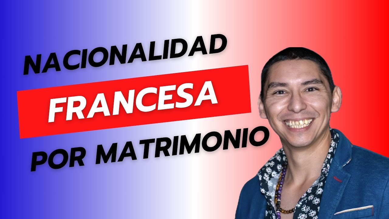 Nacionalidad FRANCESA por Matrimonio