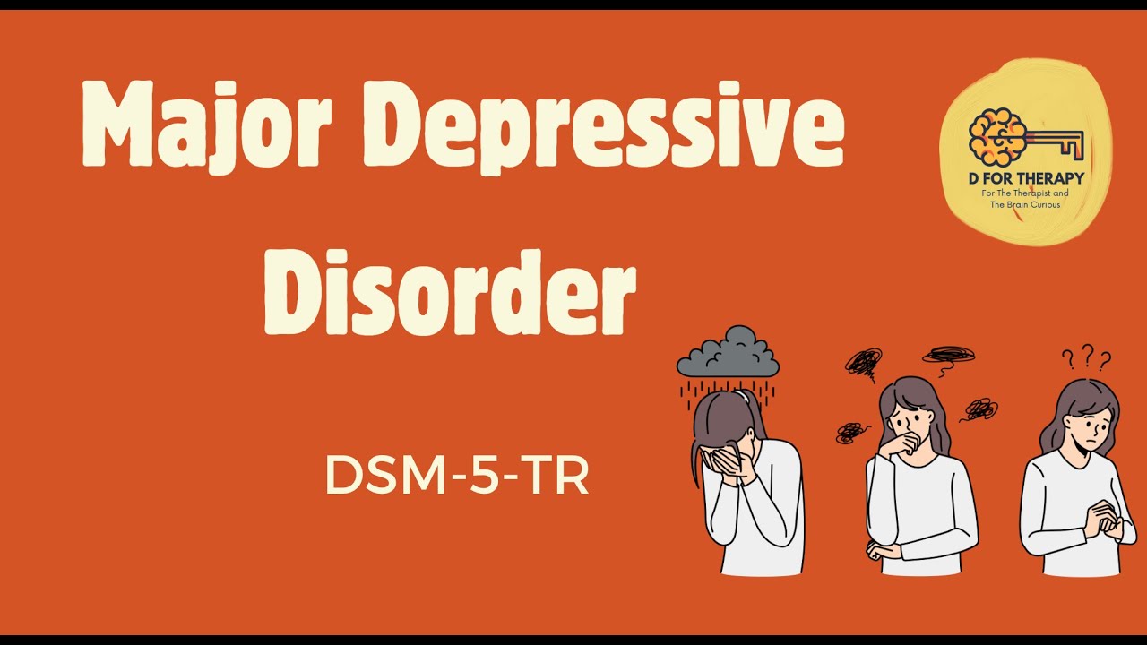 Major Depressive Disorder (MDD) DSM-5-TR