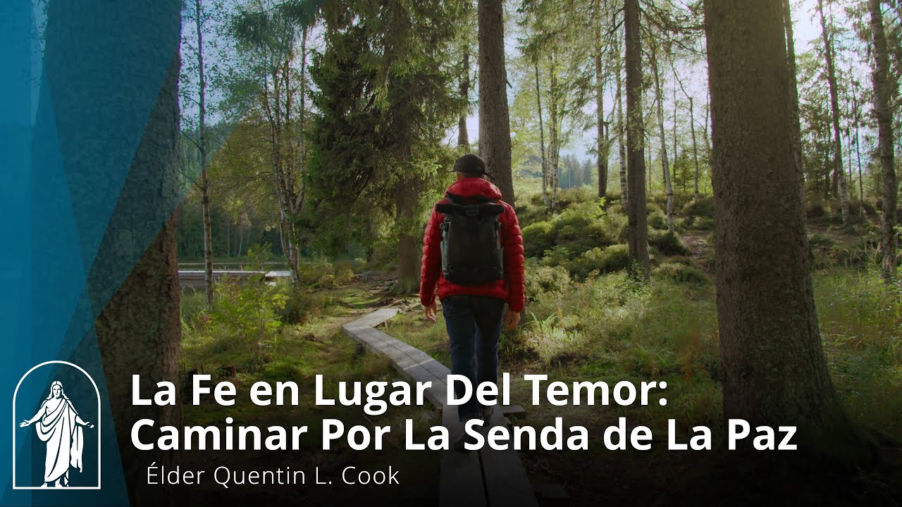 La fe en lugar del temor: Caminar por la senda de la paz | Élder Quentin L. Cook